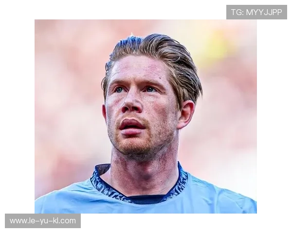 德布劳内防守贡献再升级引热议